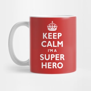 Keep Calm I'm a SUPER HERO! Mug